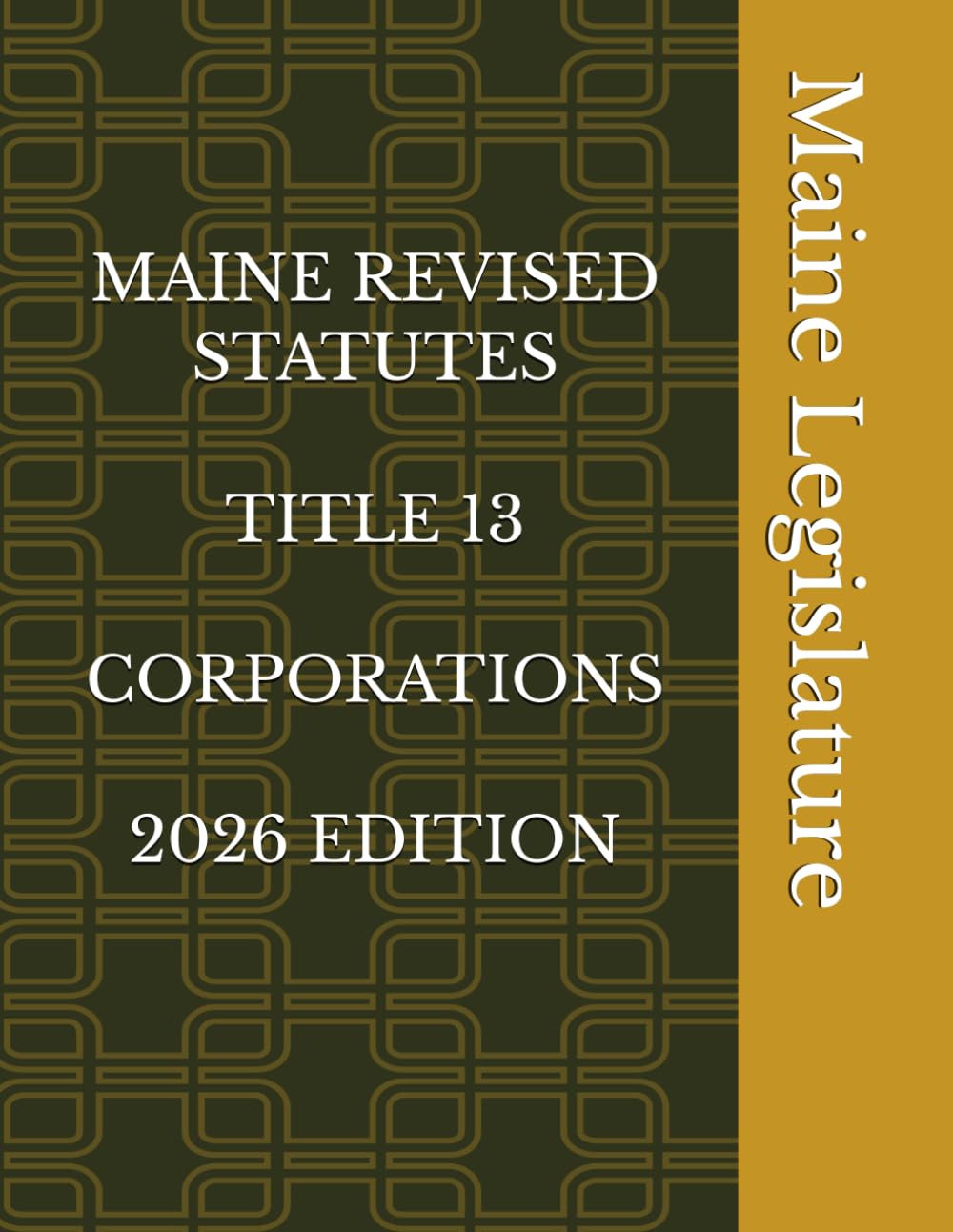 MAINE REVISED STATUTES TITLE 13 CORPORATIONS 2026 EDITION