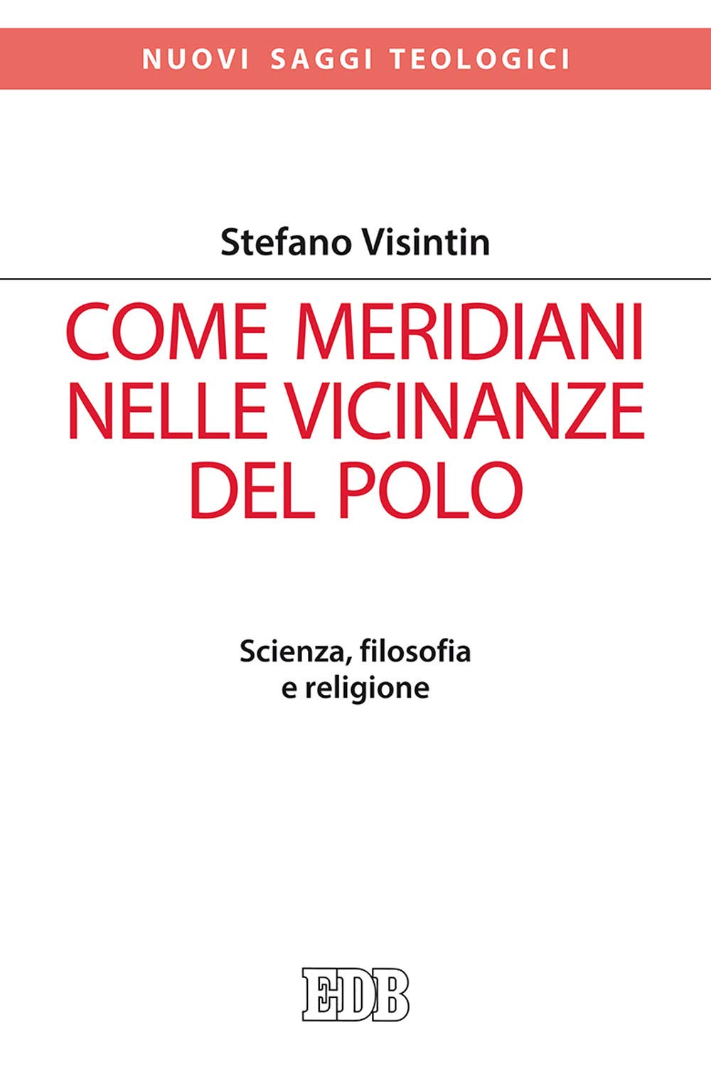 Come Meridiani Nelle Vicinanze Del Polo. Scienza, Filosofia E Religione - 4