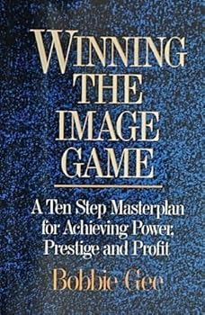 Hardcover Winning the Image Game: A Ten Step Masterplan for Achieving Power, Prestige, and Profit Book