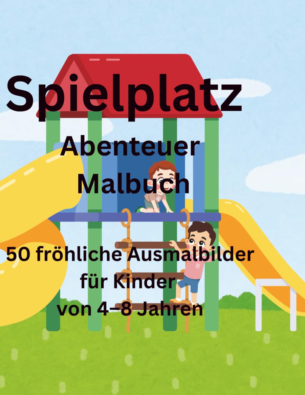 Spielplatz Abenteuer Malbuch: 50 fröhliche Ausmalbilder für Kinder von 4–8 Jahren