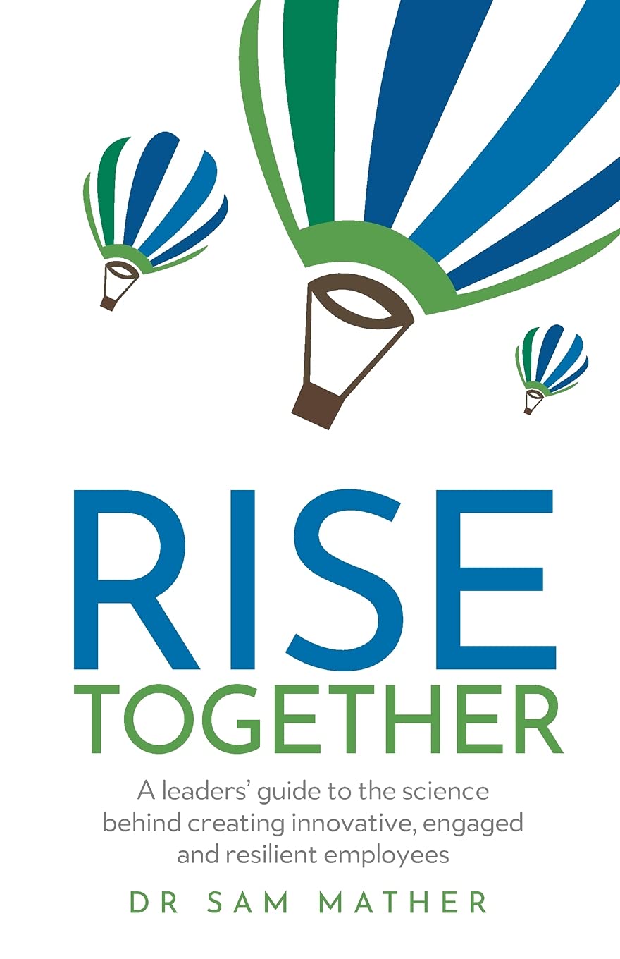 RISE Together: A leaders’ guide to the science behind creating innovative, engaged and resilient employees