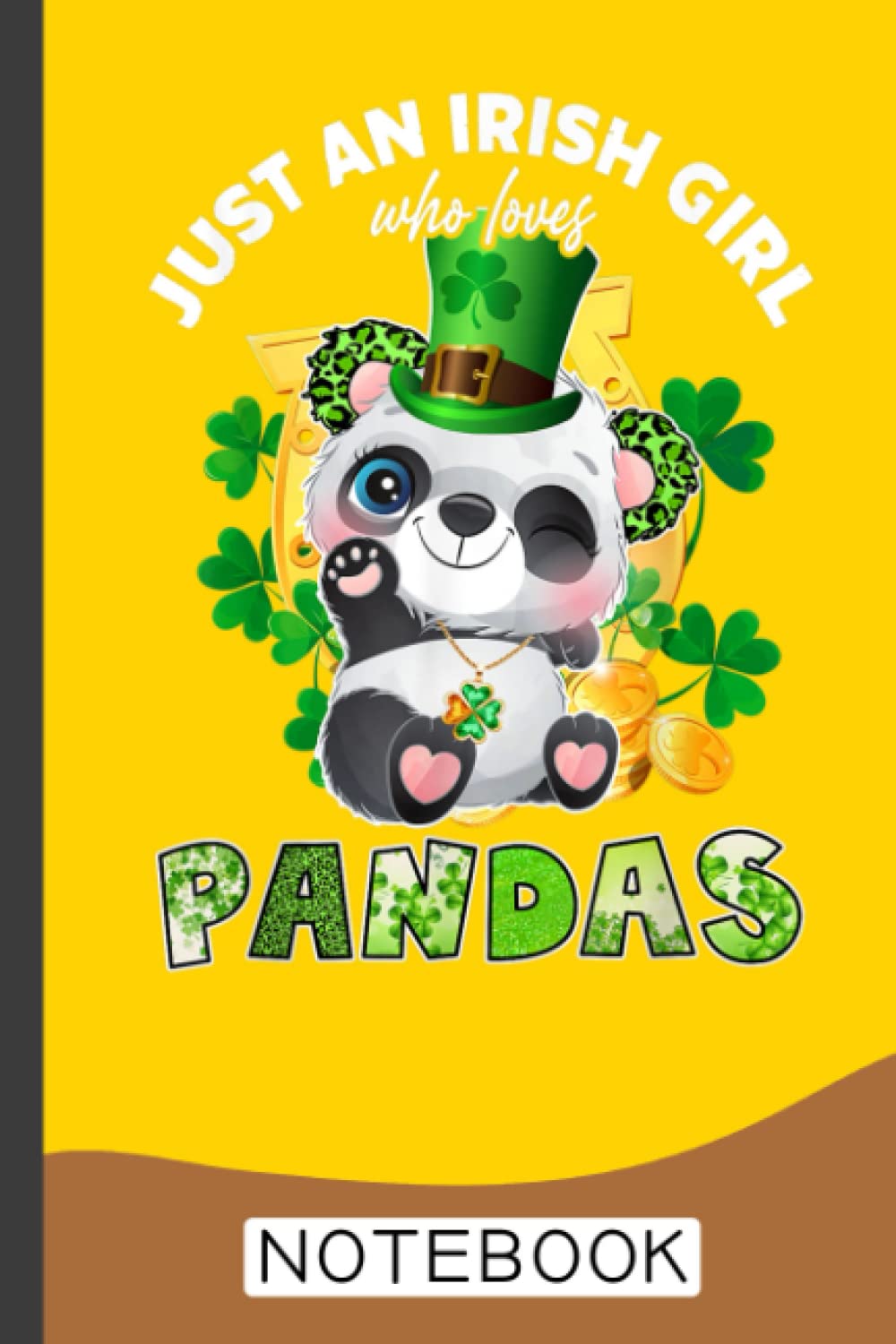 Just An Irish Girl Who Loves Pandas Lucky St Patrick's Day Notebook: Blank Lined Journal 6x9 College Ruled Notebook Cute Panda Gifts Primary ... for Kids & Teenage for Writing & Journaling