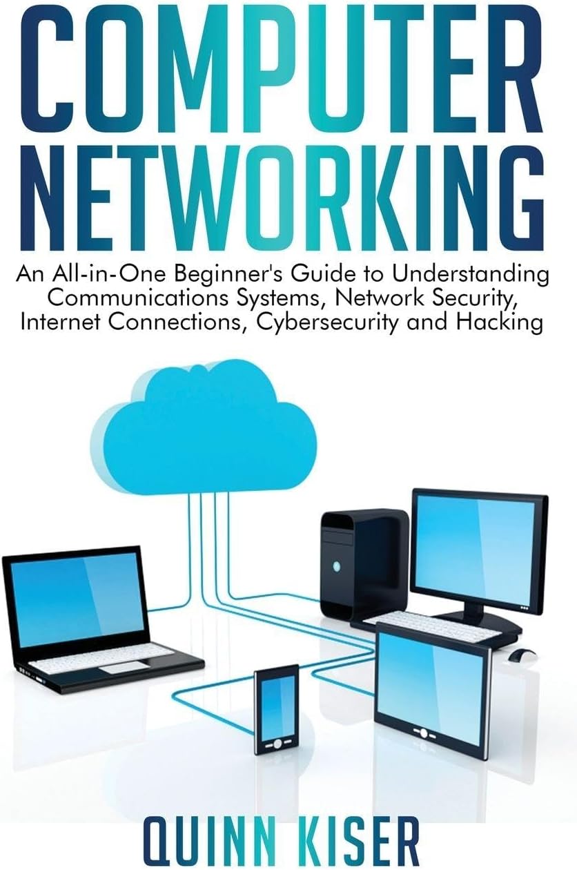 Computer Networking: An All-in-One Beginner's Guide to Understanding Co