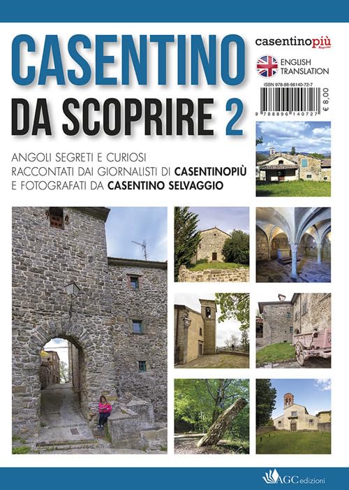 Casentino da scoprire. Angoli segreti e curiosi raccontati dai tipi di «CasentinoPiù» e fotografati da «Casentino selvaggio». Ediz. italiana e inglese (Vol. 2
