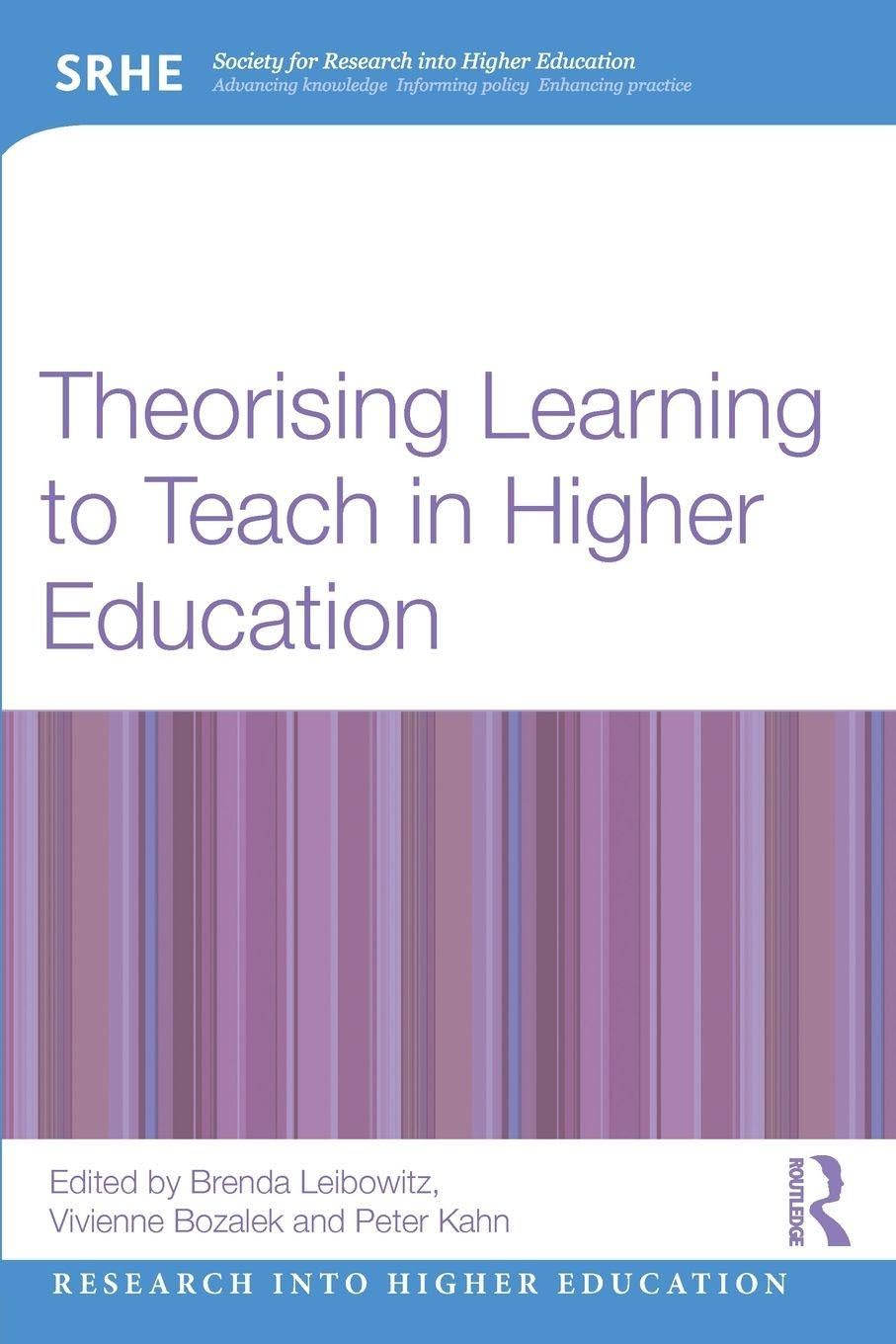 Theorising Learning to Teach in Higher Education (Research into Higher Education)