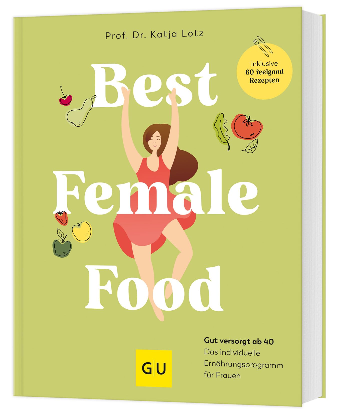 Best Female Food: Gesund, schlank und voller Energie durch die Wechseljahre - das individuelle Ernährungsprogramm für Frauen, mit über 60 Wohlfühlrezepten