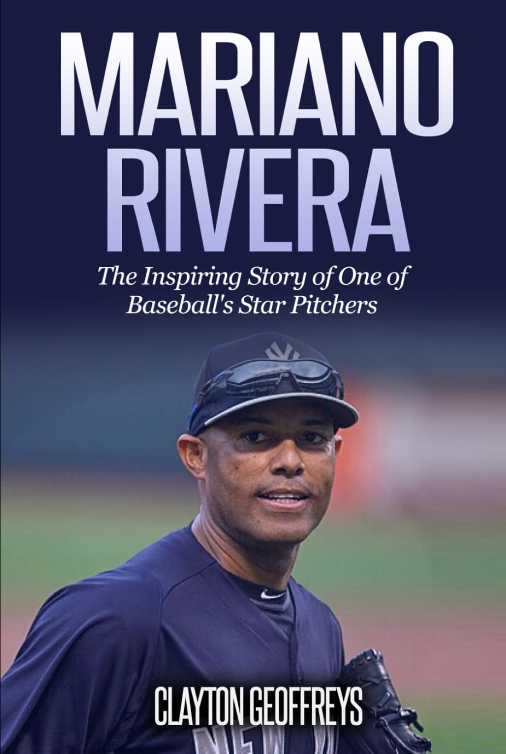 Mariano Rivera: The Inspiring Story of One of Baseball's Star Pitchers (Baseball Biography Books)