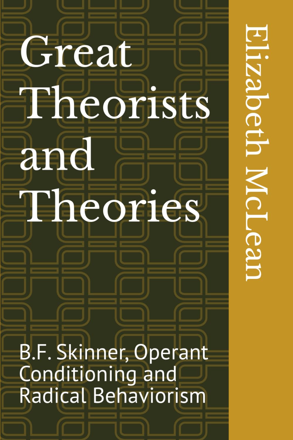 Great Theorists and Theories: B.F. Skinner, Operant Conditioning and Radical Behaviorism