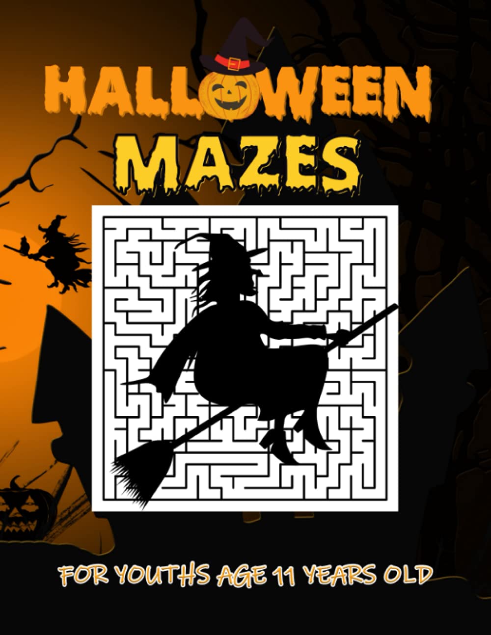 Halloween Mazes Book For Youths Age 11 Years Old: Jumbo Halloween Maze Activity Book for - Mazes Puzzles with Various Levels of Complexity - ... ... Labyrinths Games for Teenage Boys & Girls