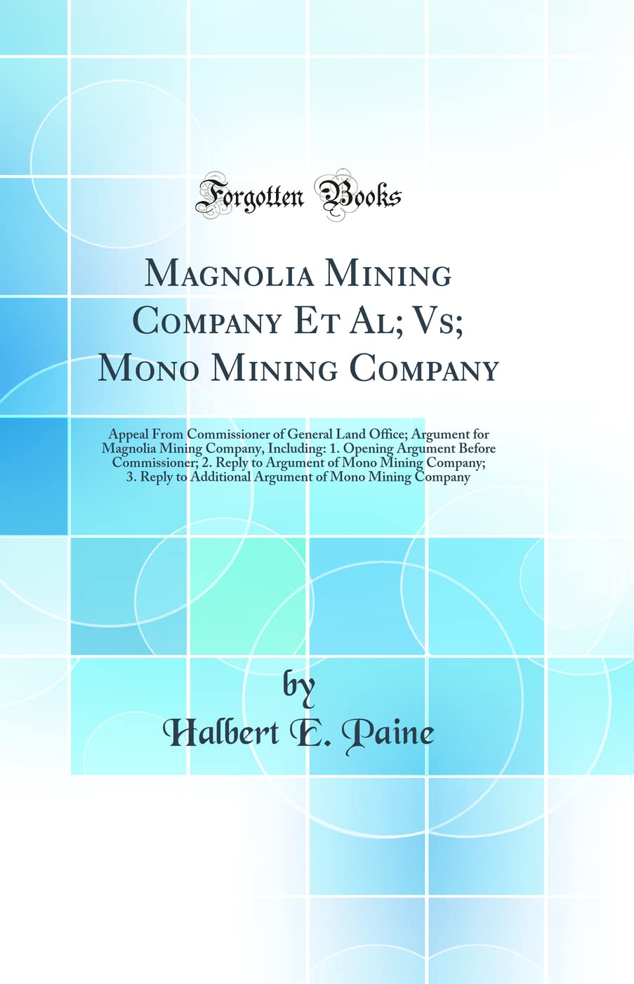Magnolia Mining Company Et Al; Vs; Mono Mining Company: Appeal from Commissioner of General Land Office; Argument for Magnolia Mining Company, ... of Mono Mining Company; 3. Reply to Add