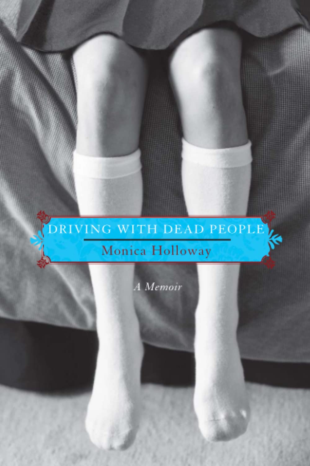 Driving with Dead People: A Memoir