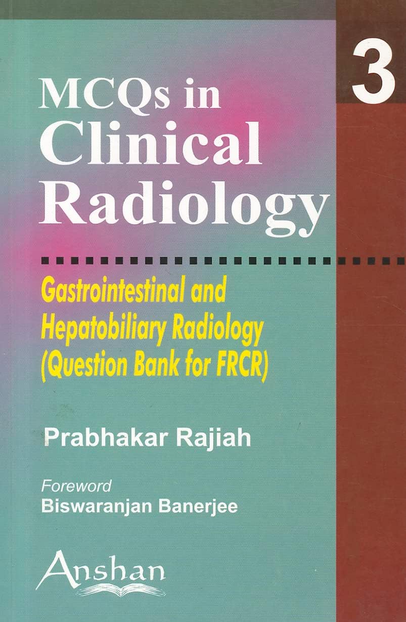 Mcqs in Clinical Radiology: Gastrointestinal And Hepatobiliary Radiology 1st Edition