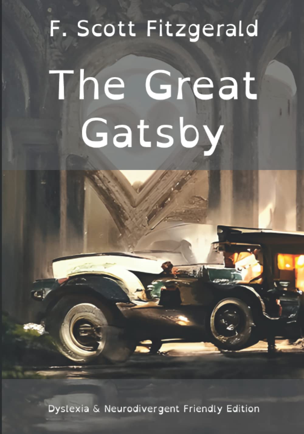 The Great Gatsby: Dyslexia & Neurodivergent Friendly Edition
