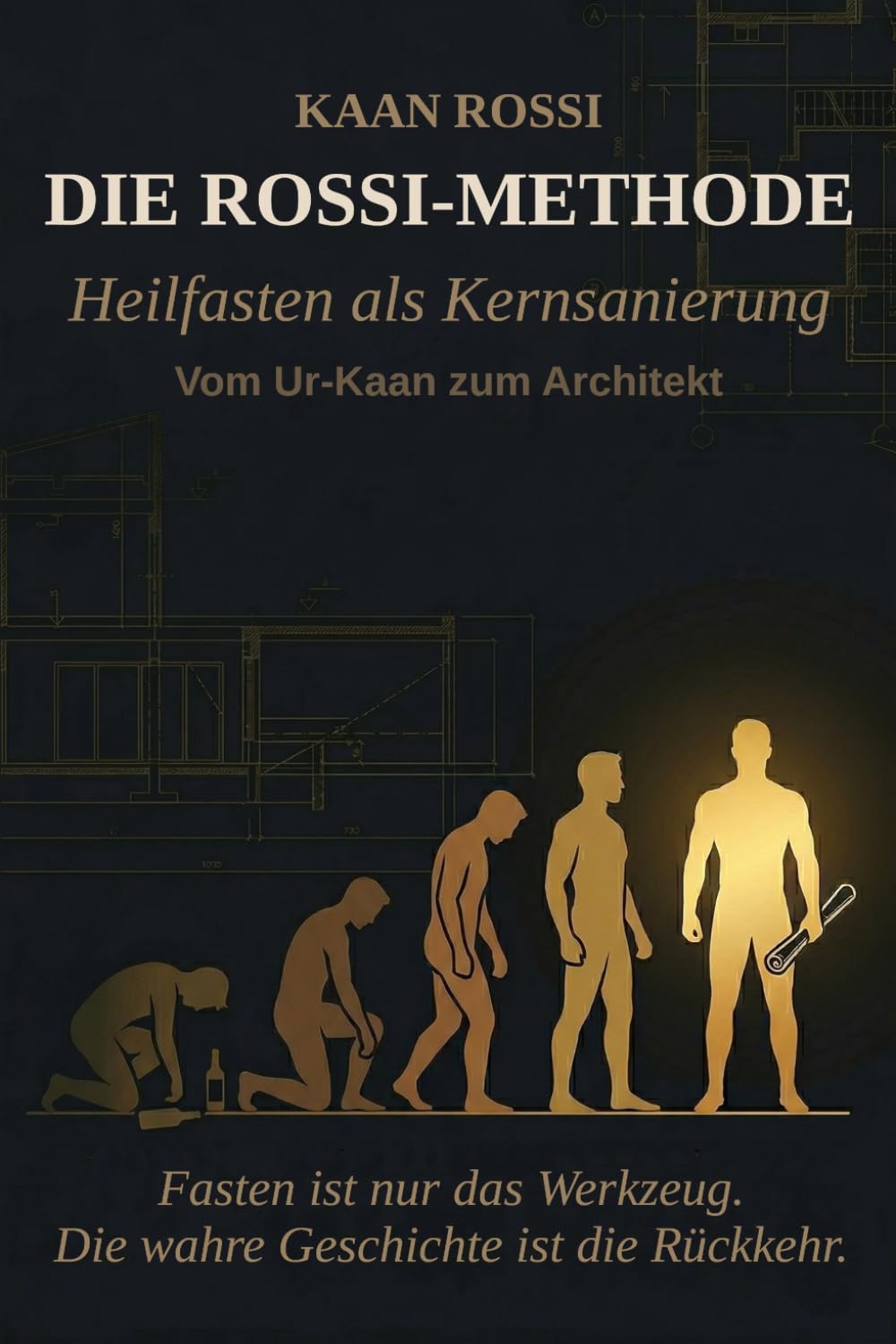 DIE ROSSI-METHODE: Heilfasten als Kernsanierung — Ein Bauplan für deinen Körper