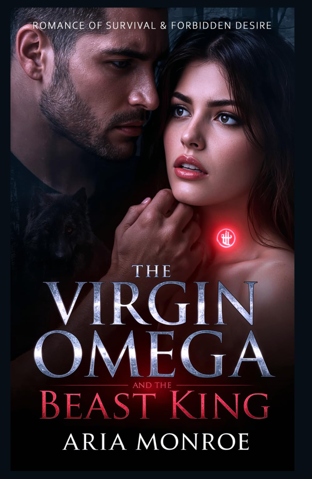 The Virgin Omega and the Beast King: A Dark Paranormal Werewolf Romance of Survival, Sacred Touch, and Forbidden Desire