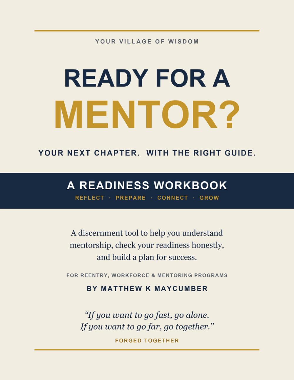 Ready for a Mentor?: Why We Were Never Meant to Figure Out Life Alone — REENTRY WORKBOOK (- Forged Together -)