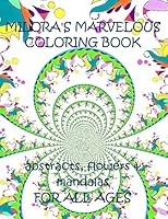 Milora's Marvelous Coloring Book: Abstracts, Flowers & Mandalas 1515324052 Book Cover