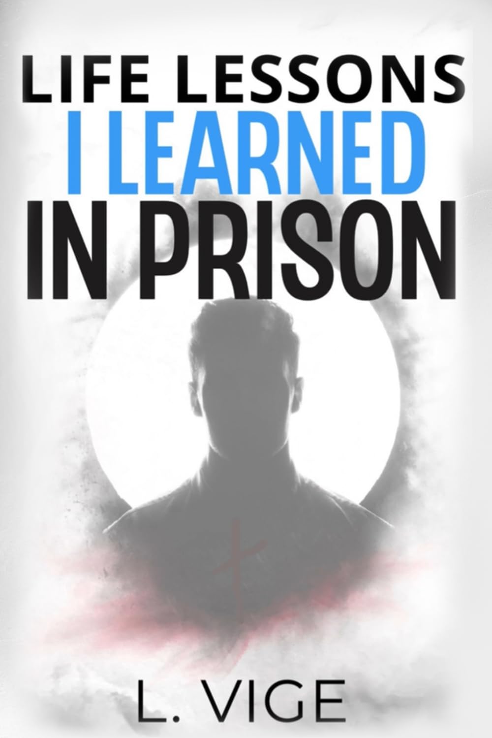 Life Lessons I Learned in Prison