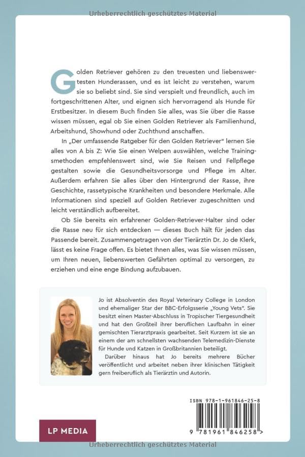 Der Umfassende Ratgeber Für Den Golden Retriever: Finden, Aufziehen, Trainieren und Lieben Ihres Golden Retriever-Welpen