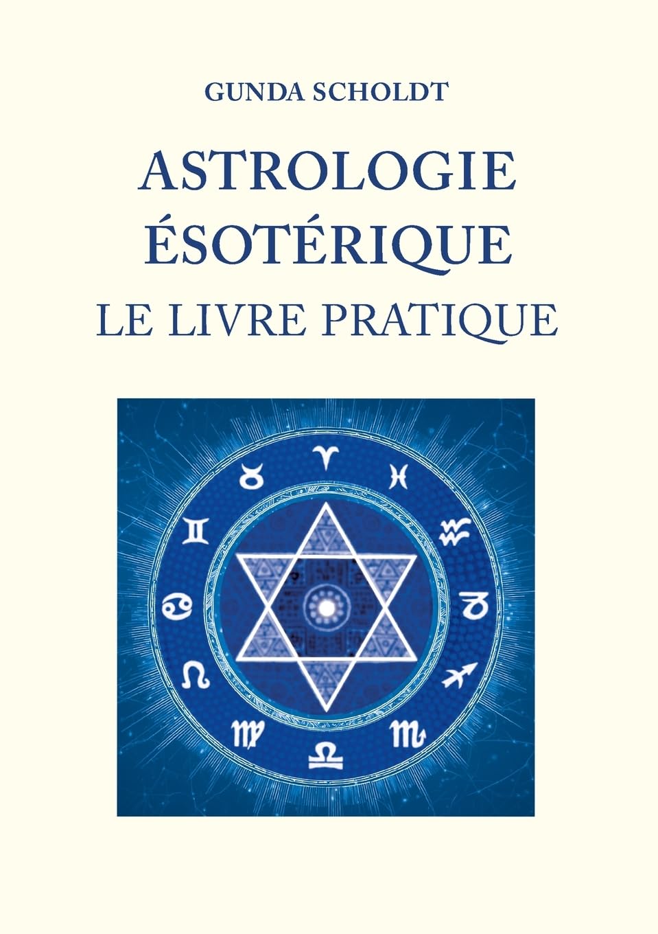 Astrologie Ésotérique: Le Livre Pratique