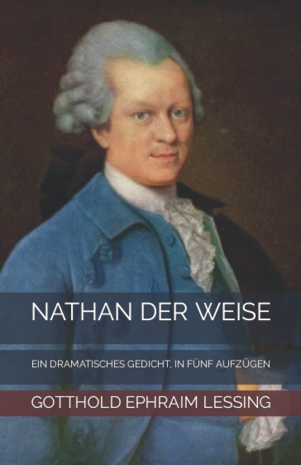 Nathan der Weise: Ein Dramatisches Gedicht, in fünf Aufzügen