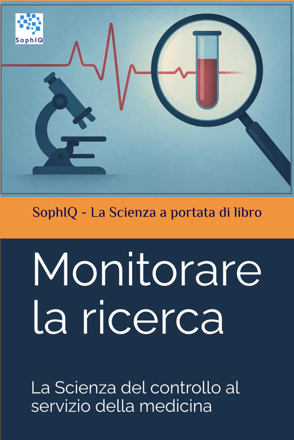 Monitorare la ricerca: La Scienza del controllo al servizio della medicina (SophIQ – La Scienza a portata di libro)