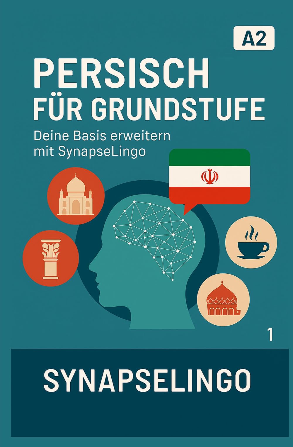 Persisch für Grundstufe: Deine Basis erweitern mit SynapseLingo (Persisch lernen)