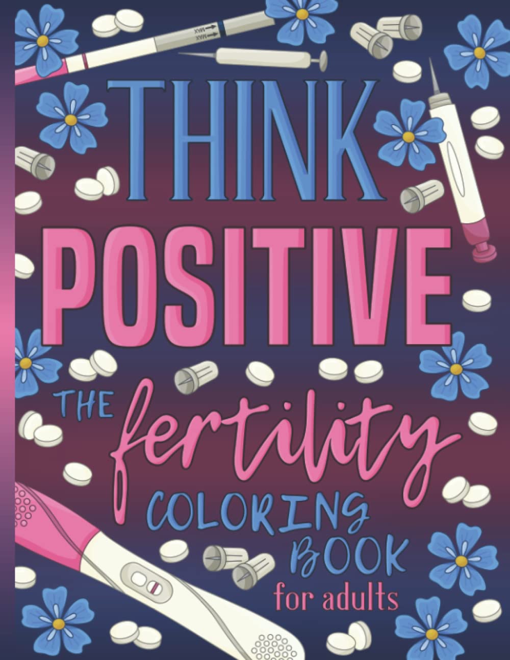Think Positive: The Fertility Coloring Book