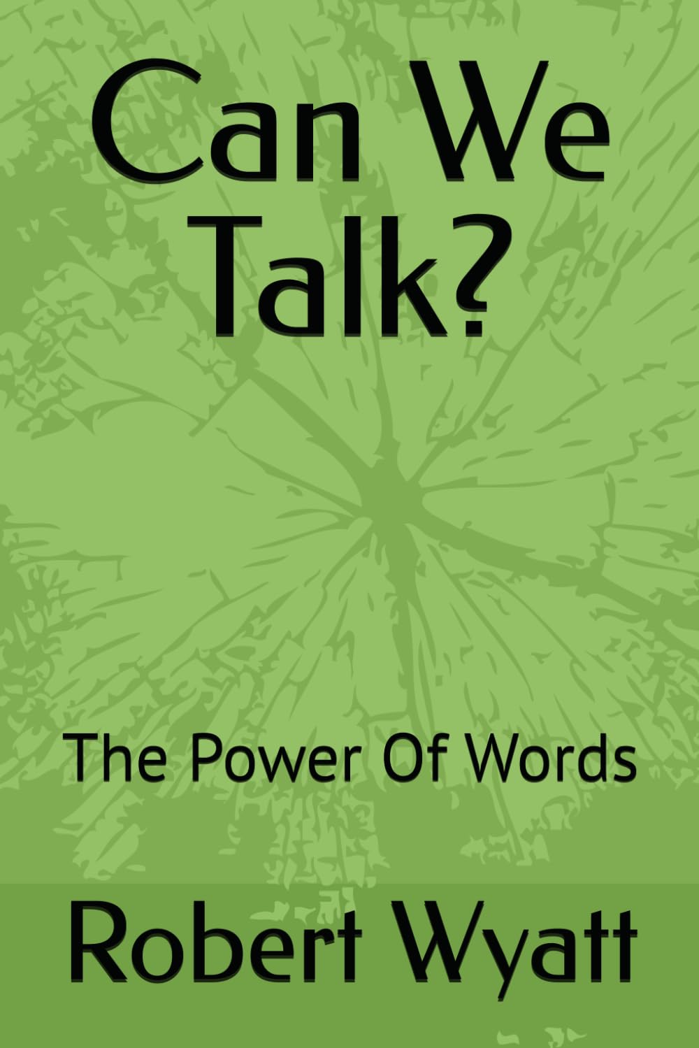 Can We Talk?: The Power of Our Words