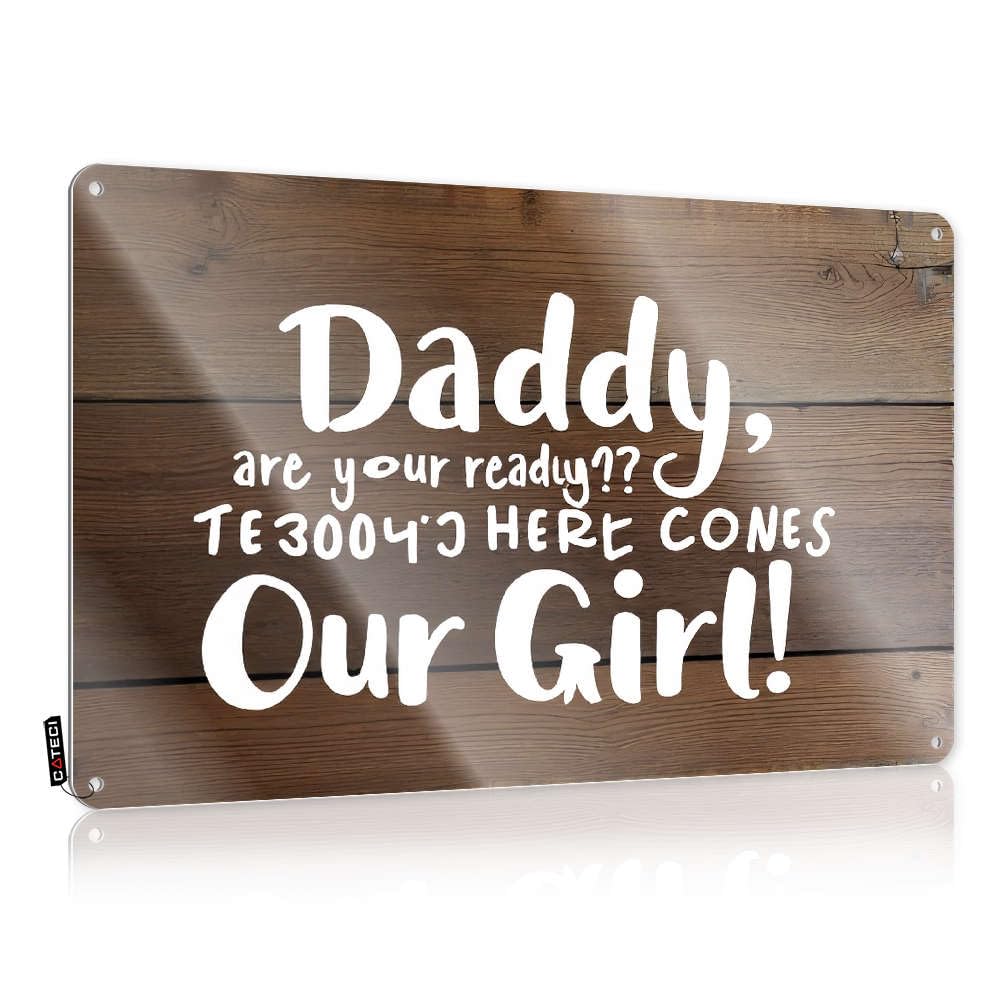 Funny Alcohol Signs Daddy, Are You Ready?? Here Comes Our Girl! Tin Sign Outdoor Tin Sign Coffee Tin Sign(30X40CM)