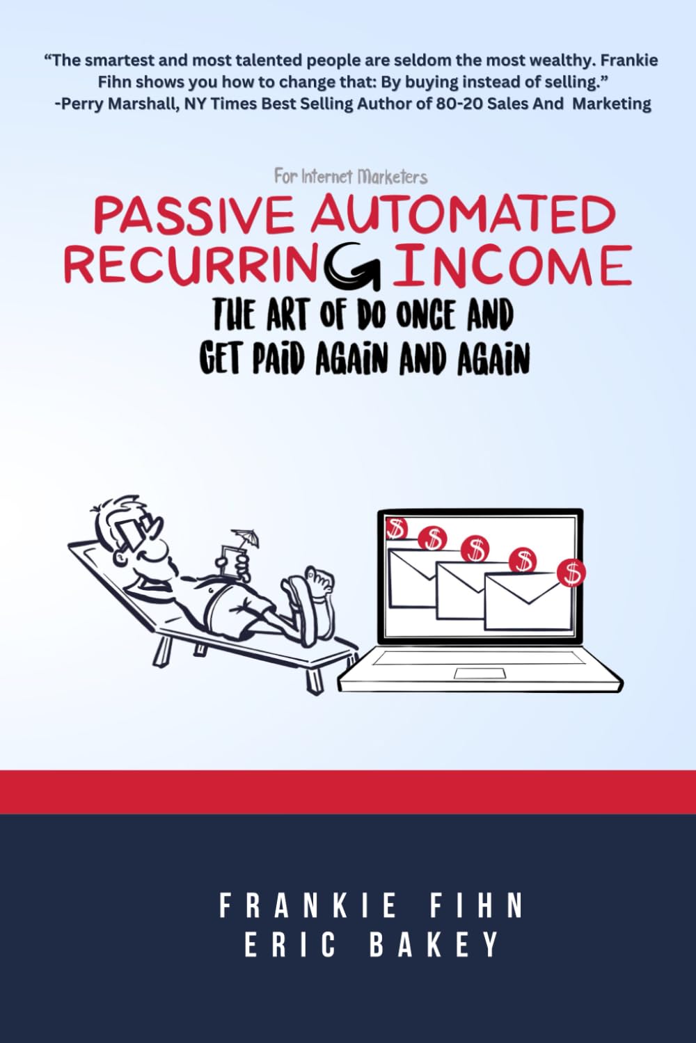 Passive Automated Recurring Income: The Art Of Do Once And Get Paid Again And Again