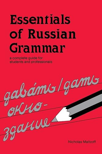 Essentials of Russian Grammar: A Complete Guide for Students and Professionals (Verbs and Essentials of Grammar Series)