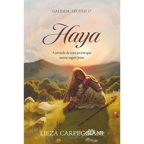 Haya Galileia, século 1.º: A jornada de uma jovem que ousou seguir Jesus