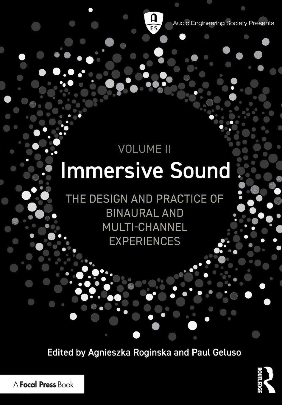 Immersive Sound Volume II: The Design and Practice of Binaural and Multi-Channel Experiences: 2 (Audio Engineering Society Presents)