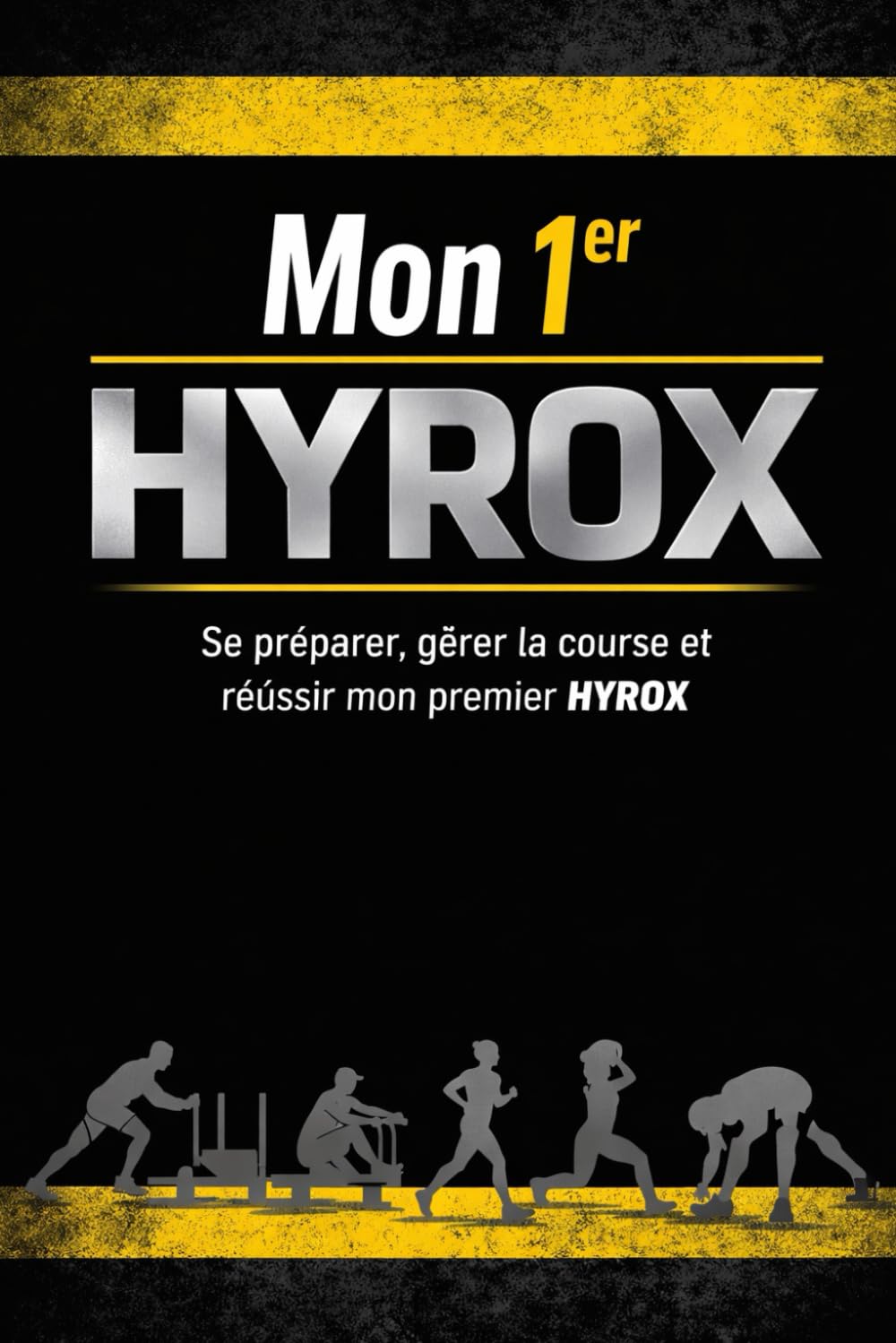 mon 1er HYROX: Se préparer, gérer la course et réussir mon premier HYROX