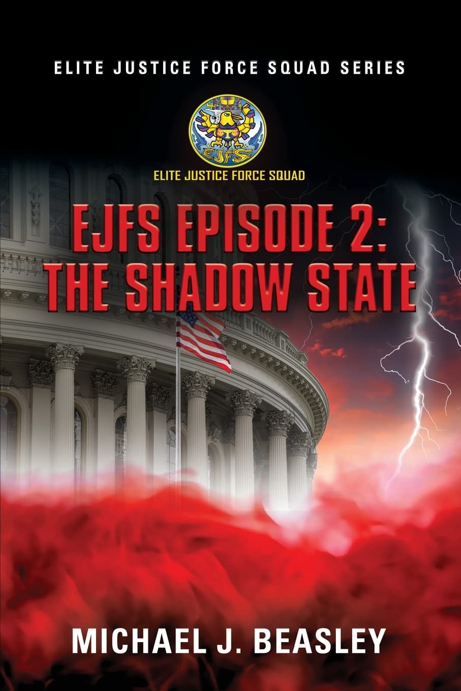 EJFS Episode 2: The Shadow State (Elite Justice Force Squad Series)