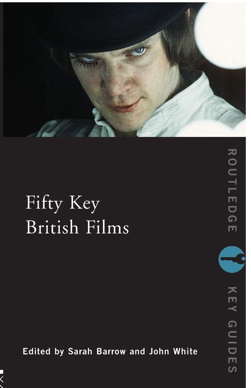 Fifty Key British Films (Routledge Key Guides)
