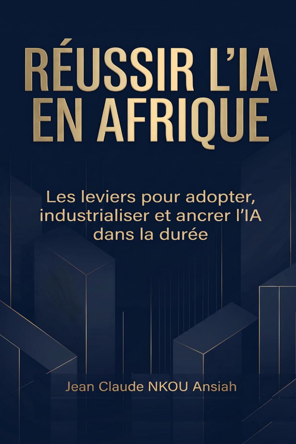 RÉUSSIR L’IA EN AFRIQUE: Les leviers pour adopter, industrialiser et ancrer l’IA dans la durée