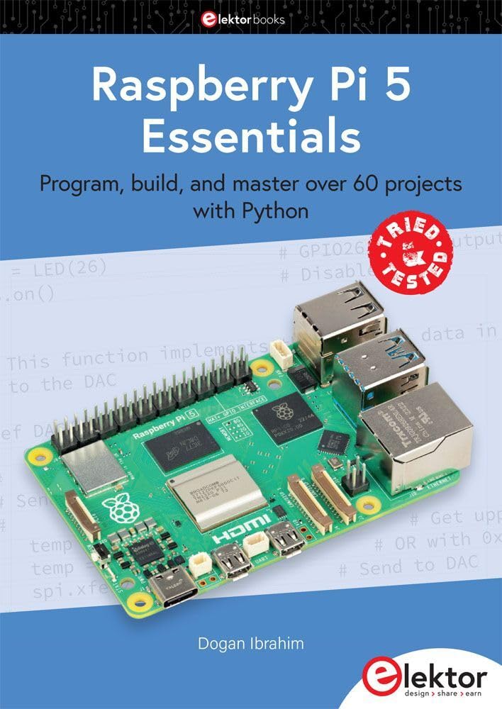 Raspberry Pi 5 Essentials: program, build, and master over 60 projects with Python (Elektor books)