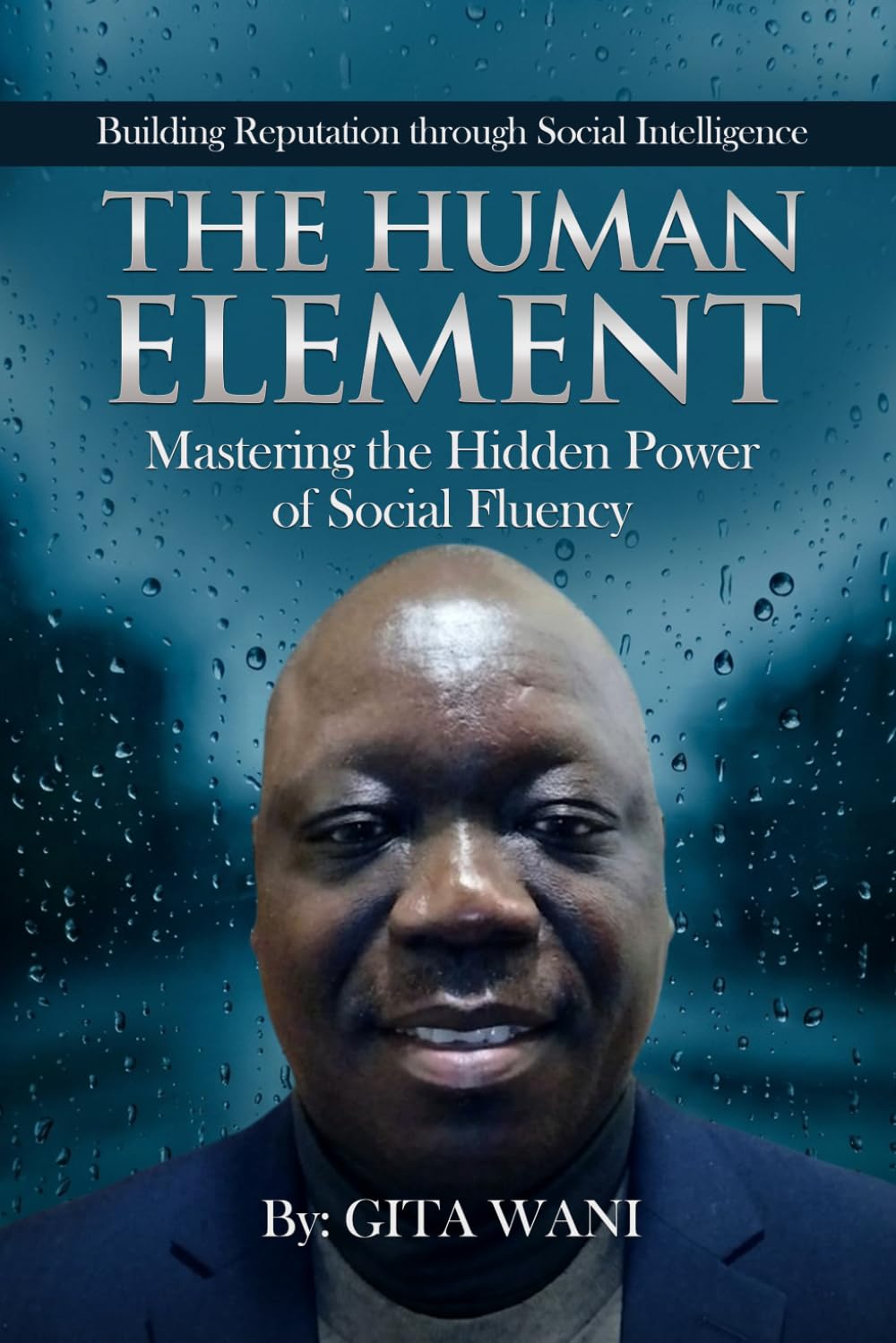 THE HUMAN ELEMENT: Mastering the Hidden Power of Social Fluency