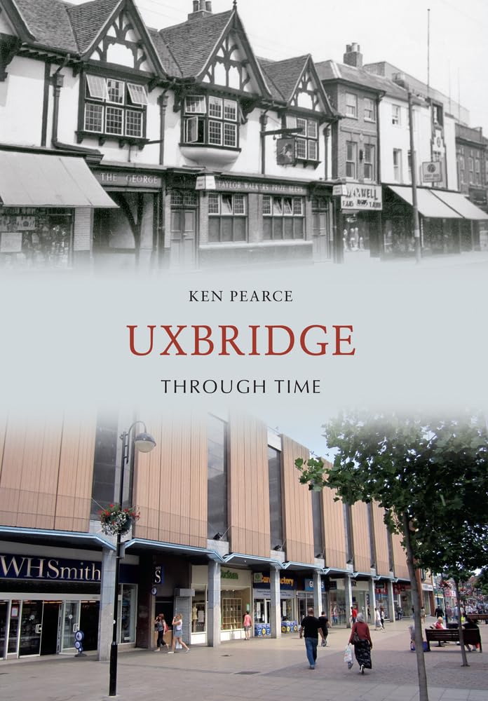 Uxbridge Through Time,Ken Pearce