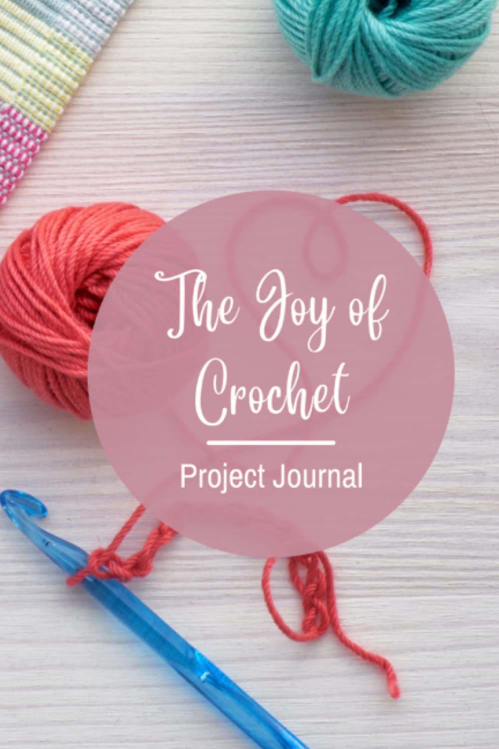 The Joy of Crochet; Project Journal