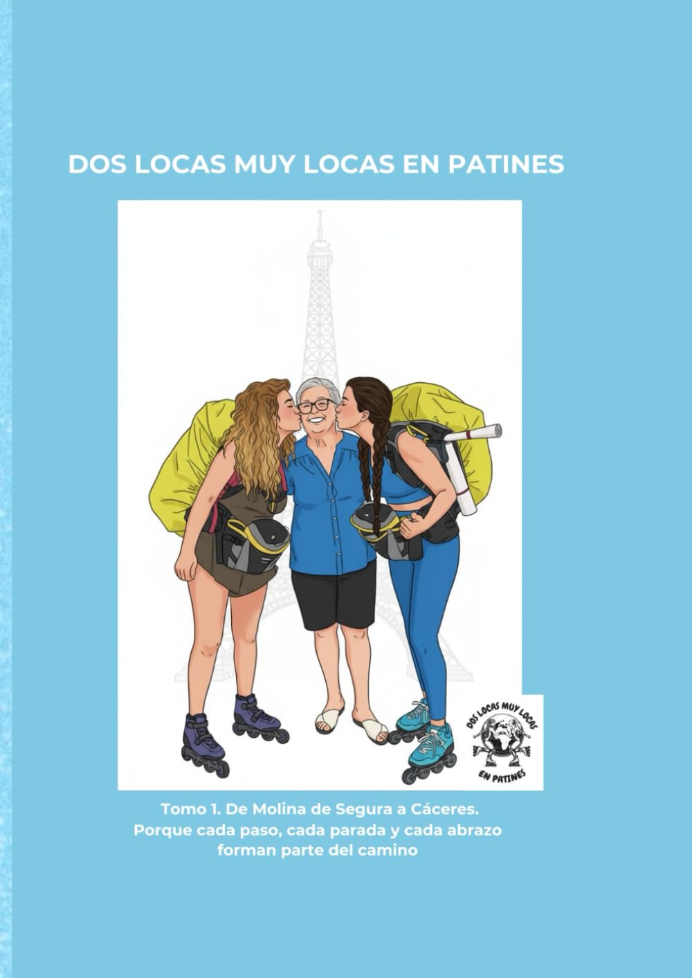 DOS LOCAS MUY LOCAS EN PATINES: Libro de colorear inspirado en una aventura real.