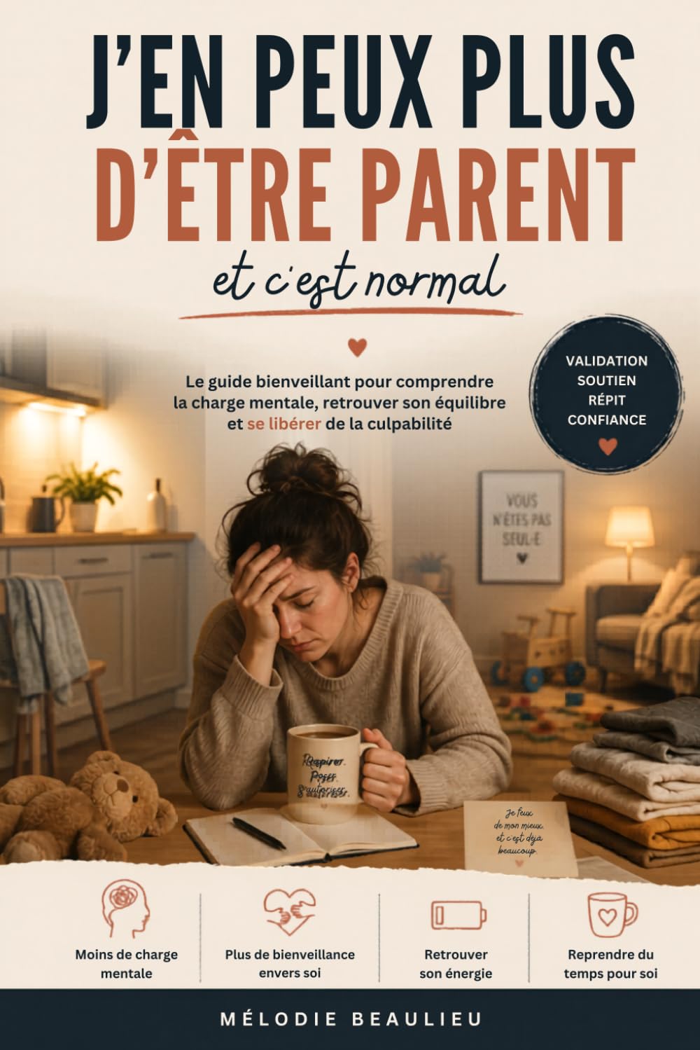 J'en peux plus d'être parent et c'est normal: Comprendre pourquoi vous craquez — et retrouver de l'énergie sans culpabilité