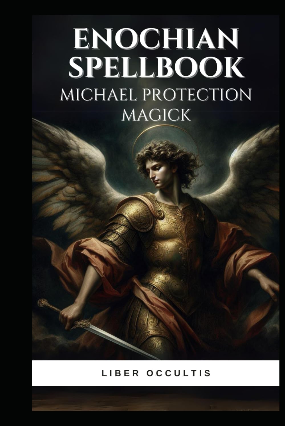 Enochian Spellbook Michael Protection Magick: 55 Sacred Rituals for Archangel Michael's Divine Protection (Enochian Occultism)      Hardcover – April 11, 2024