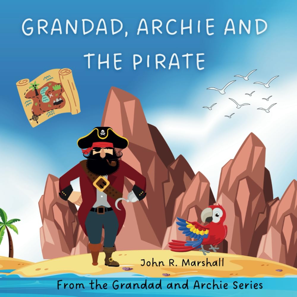 Grandad, Archie and the Pirate (The Adventures of Grandad and Archie)
