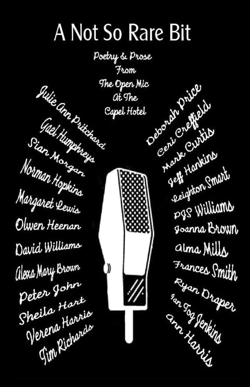A Not So Rare Bit: Poetry and Prose from the Open Mic Poets at The Capel Hotel
