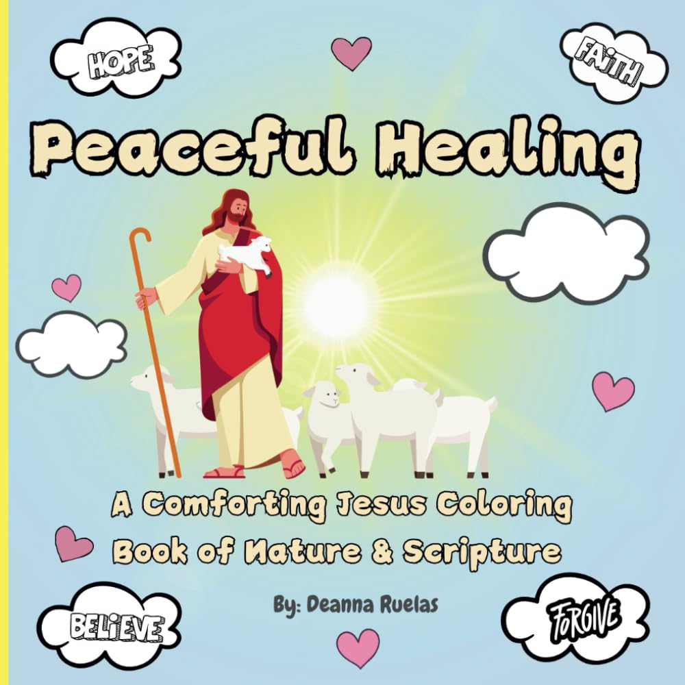Peaceful Healing: A Christian Coloring Book of Jesus, Nature, and Scripture for Comfort, Faith, and Stress Relief: A Relaxing Coloring Book for All ... and Inspirational Art for Healing and Peace
