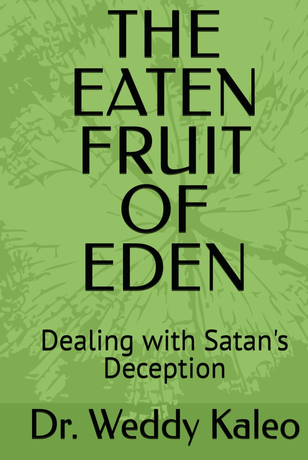 THE EATEN FRUIT OF EDEN: Dealing with Satan's Deception