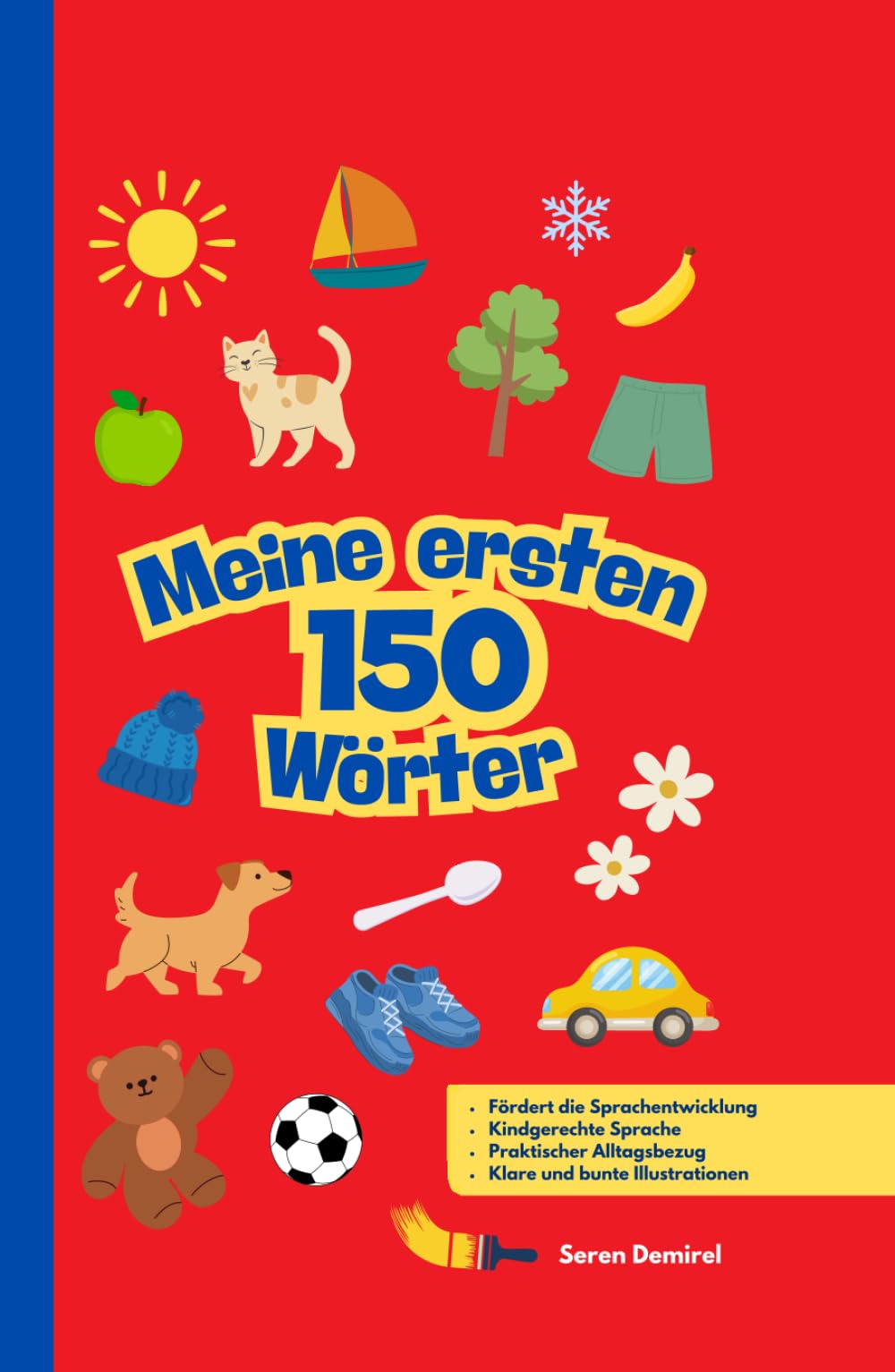 Meine ersten 150 Wörter: Bilderwörterbuch ab 1 Jahr – die wichtigsten Wörter für den Alltag, leicht verständlich und kindgerecht illustriert.